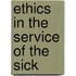 Ethics In The Service Of The Sick