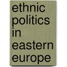 Ethnic Politics In Eastern Europe door Janusz Bugajski