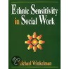 Ethnic Sensitivity In Social Work door Michael Winkelman