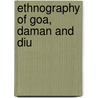 Ethnography Of Goa, Daman And Diu door A.B. De Braganca Pereira