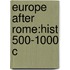 Europe After Rome:hist 500-1000 C
