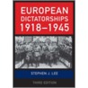 European Dictatorships, 1918-1945 door Stephen J. Lee