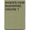 Evans's Rural Economist, Volume 1 by . Anonymous