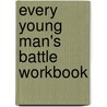Every Young Man's Battle Workbook door Stephen Arterburn