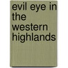 Evil Eye In The Western Highlands door Robert Craig Maclagan