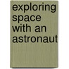 Exploring Space With an Astronaut door Patricia J. Murphy