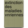 Extinction Des Maladies Vnriennes door Henri Auguste Dibot