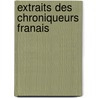 Extraits Des Chroniqueurs Franais by Jean Froissart
