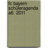 Fc Bayern Schüleragenda A6  2011 door Onbekend