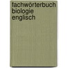 Fachwörterbuch Biologie Englisch door Onbekend