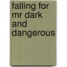 Falling For Mr Dark And Dangerous door Donna Alward