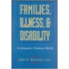 Families, Illness, and Disability by John S. Rolland