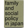 Family And Social Policy In Japan by Unknown