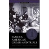 Famous American Crimes and Trials by Steven Chermak