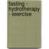 Fasting - Hydrotherapy - Exercise door Bernarr MacFadden