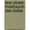 Fear Street: Frosthauch des Todes door R.L. Stine