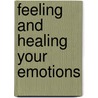 Feeling and Healing Your Emotions door Conrad W. Baars