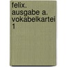 Felix. Ausgabe A. Vokabelkartei 1 door Onbekend