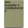 Felix. Ausgabe A. Vokabelkartei 2 by Unknown