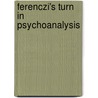 Ferenczi's Turn In Psychoanalysis door Giampieri-Deutsch