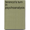 Ferenczi's Turn In Psychoanalysis by Giampieri-Deutsch