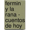 Fermin y La Rana - Cuentos de Hoy by Liliana Cinetto