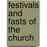 Festivals and Fasts of the Church by Unknown