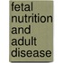 Fetal Nutrition and Adult Disease