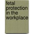 Fetal Protection In The Workplace