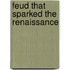 Feud That Sparked The Renaissance