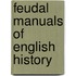 Feudal Manuals Of English History