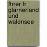 Fhrer Fr Glarnerland Und Walensee door Ernst Buss