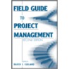 Field Guide To Project Management door David I. Cleland