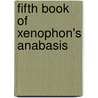 Fifth Book of Xenophon's Anabasis by Xenophon