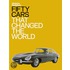 Fifty Cars That Changed The World
