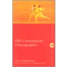Fifty Contemporary Choreographers by Martha Bremser