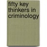 Fifty Key Thinkers In Criminology door Keith Hayward