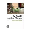Fifty Years Of American Education door Ernest Carroll Moore