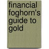 Financial Foghorn's Guide to Gold door Michael McGowan