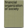 Financial Organization of Society door Harold Glenn Moulton