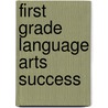 First Grade Language Arts Success by Sylvan Learning