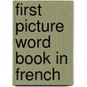 First Picture Word Book In French door Claire Masset