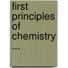First Principles Of Chemistry ... by Benjamin Silliman