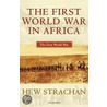 First World War In Africa Fww:p P by Hew Strachan