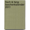 Fisch & Fang Taschenkalender 2011 door Onbekend