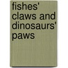 Fishes' Claws And Dinosaurs' Paws door Adam Bushnell