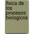 Fisica de Los Procesos Biologicos