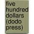 Five Hundred Dollars (Dodo Press)