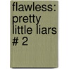 Flawless: Pretty Little Liars # 2 door Sara Shepard