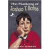 Flunking Of Joshua T Bates, The # by Susan Shreve